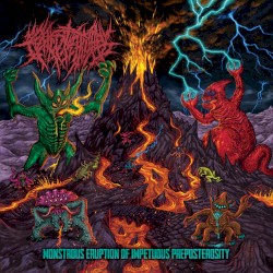 Monstrous Eruption of Impetuous Preposterosity