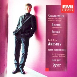 Shostakovich: Concerto for Piano, Trumpet and Strings / Britten: Piano Concerto / Enesco: Légende