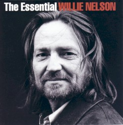 The Essential Willie Nelson