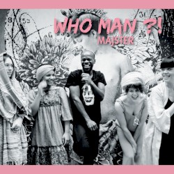 WHO MAN ?! ep
