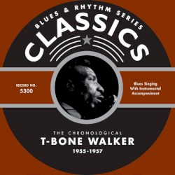 Blues & Rhythm Series: The Chronological T‐Bone Walker 1955–1957