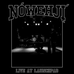 NOWEHJI LIVE @ LAUNCHPAD