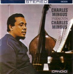 Charles Mingus Presents Charles Mingus