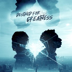 Destined for Greatness