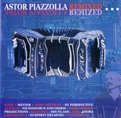 Astor Piazzolla Remixed