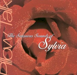 Pillow Talk: Sensuous Sounds of Sylvia