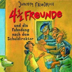 4½ Freunde und die Fahndung nach dem Schuldirektor