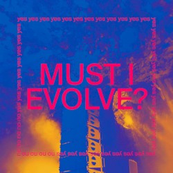 Must I Evolve?
