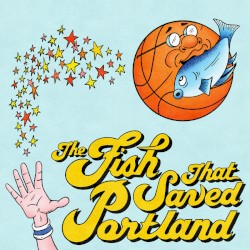 The Fish That Saved Portland