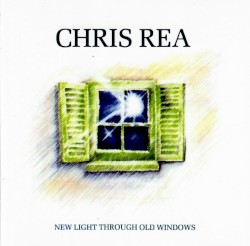 The Best of Chris Rea: New Light Through Old Windows