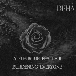 A fleur de peau – II – Burdening Everyone