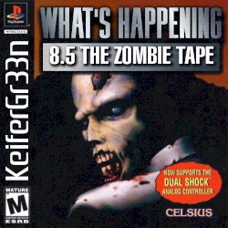 What's Happening Vol 8.5 THE ZOMBIE TAPE