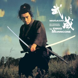 NHK大河ドラマ「武蔵 MUSASHI」オリジナル・サウンドトラック