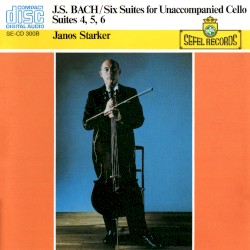 J.S. Bach: Six Suites for Unaccompanied Cello: Suites 4, 5, 6