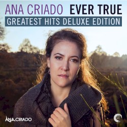 Ever True: Greatest Hits Deluxe Edition