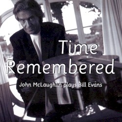 Time Remembered: John McLaughlin Plays Bill Evans