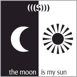 The Moon Is My Sun