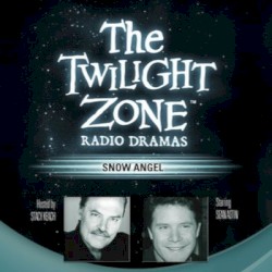 The Twilight Zone Radio Dramas, "Snow Angel"