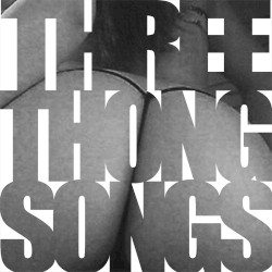 Three Thong Songs