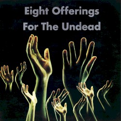 Eight Offerings for the Undead