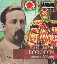 Borodin: Russian Melodies (The Classic Composers – Late Romantic 20)