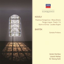 Kodály: Psalmus Hungaricus / Missa brevis / Pange lingua / Psalm 114 / Hymn of Zrinyi / Laudes organi / Bartók: Cantata profana