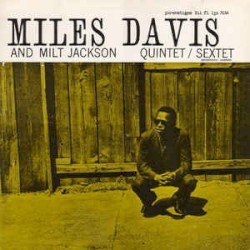 Miles Davis and Milt Jackson Quintet / Sextet