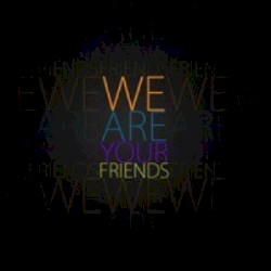 We Are Your Friends (2012 Mix)