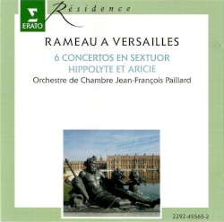 Rameau a Versailles – 6 Concertos en sextuor / Hippolyte et Aricie