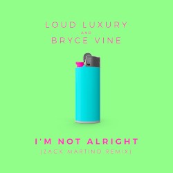 I’m Not Alright (Zack Martino remix)