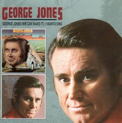 George Jones (We Can Make It) / I Wanta Sing