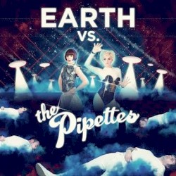 Earth vs. the Pipettes