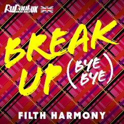 Break Up (Bye Bye) (Filth Harmony version)