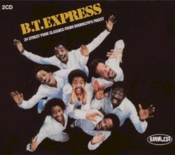 B.T. Express (24 Street Funk Classics From Brooklyn's Finest)