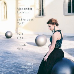 Scriabin: 24 Préludes, Op. 11 / Vine: Sonata No. 3
