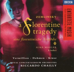 Zemlinsky: A Florentine Tragedy / Alma Mahler: Lieder
