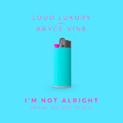 I’m Not Alright (Frank Walker remix)