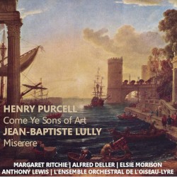 Purcell: Come Ye Songs of Art / Lully: Miserere
