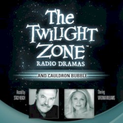 The Twilight Zone Radio Dramas, "...And Cauldron Bubble"