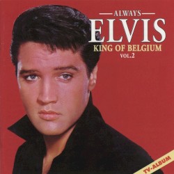 Always Elvis (King Of Belgium Vol. 2)