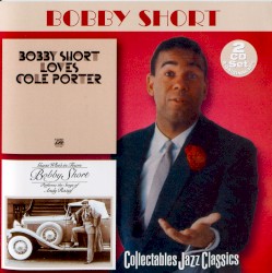 Bobby Short Loves Cole Porter & Guess Who’s In Town: The Songs of Andy Razaf