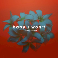 Baby I Won’t