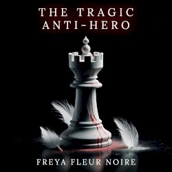 The Tragic Anti-Hero