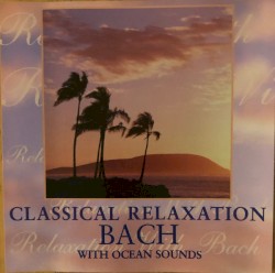 Classical Relaxation: Bach with Ocean Sounds