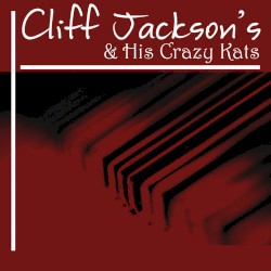 Cliff Jackson and His Crazy Kats 1930