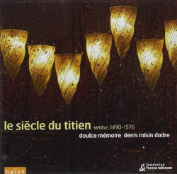 Le siècle du Titien: Musique à Venise, 1490-1576