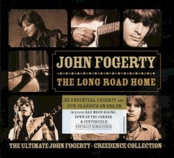 The Long Road Home: The Ultimate John Fogerty · Creedence Collection