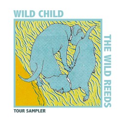 Wild Child & The Wild Reeds Tour Sampler