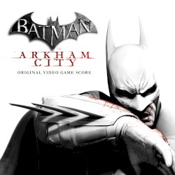 Batman: Arkham City: Original Video Game Score