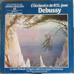 L’Ochestre de R.T.L. joue Debussy: La Mer / Prélude à l’après-midi d’un faune / Nocturnes